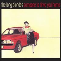 Someone to Drive You Home von The Long Blondes