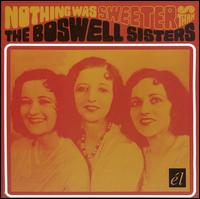 Nothing Was Sweeter Than von Boswell Sisters