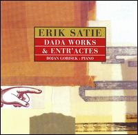 Erik Satie: Dada Works & Entr'actes von Erik Satie