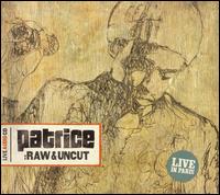Raw & Uncut: Live in Paris von Patrice