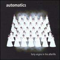 Forty Virgins in the Afterlife von The Automatics