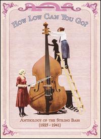 How Low Can You Go? Anthology of the String Bass (1925-1941) [Box Set] von Various Artists
