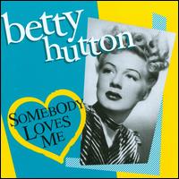 Somebody Loves Me von Betty Hutton
