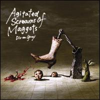 Agitated Screams of Maggots von Dir en Grey