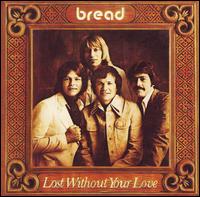 Lost Without Your Love von Bread