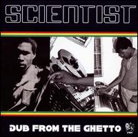 Dub from the Ghetto von Scientist