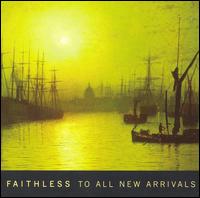 To All New Arrivals von Faithless
