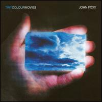 Tiny Colour Movies von John Foxx