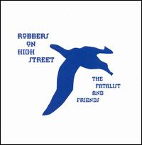 Fatalist and Friends von Robbers on High Street