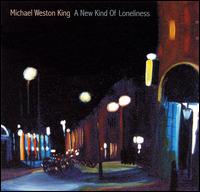 New Kind of Loneliness von Michael Weston King