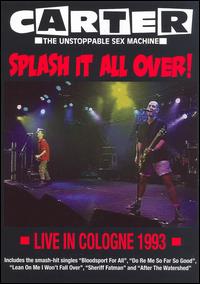 Splash It All Over: Live in Cologne von Carter the Unstoppable Sex Machine