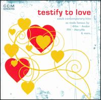 Testify To Love: Adult Contemporary Hits von CCM Singers