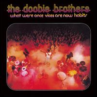 What Were Once Vices Are Now Habits von The Doobie Brothers