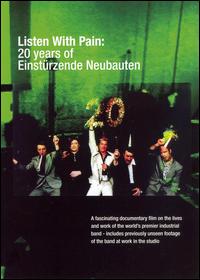 Listen with Pain: 20 Years of Einsturzende Neubauten von Einstürzende Neubauten
