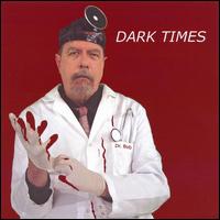 Dark Times von Dr. Bob