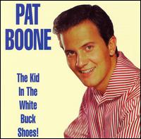Kid in the White Buckskin Shoes! von Pat Boone