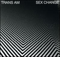 Sex Change von Trans Am