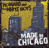 Made in Chicago von Howard & the White Boys