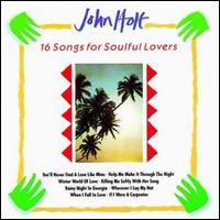 16 Songs for Soulful Lovers von John Holt