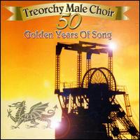 50 Golden Years of Song von The Treorchy Male Voice Choir