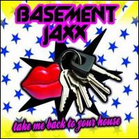 Take Me Back to Your House, Pt. 1 von Basement Jaxx