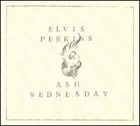 Ash Wednesday von Elvis Perkins
