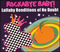 Rockabye Baby! Lullaby Renditions of No Doubt von Various Artists