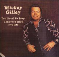 Too Good to Stop: Greatest Hits 1974-1985 von Mickey Gilley