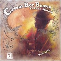 Street Singer, Born 1875 von Cowboy Roy Brown