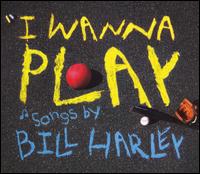 I Wanna Play von Bill Harley