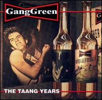 Taang Years von Gang Green