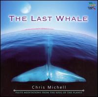 Last Whale: Flute Meditations from the Soul of the Planet von Chris Michell