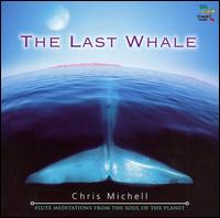 Last Whale: Flute Meditations from the Soul of the Planet von Chris Michell