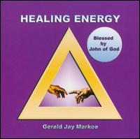 Healing Energy: Blessed by John of God von Gerald Jay Markoe