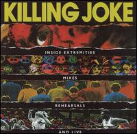 Inside Extremities, Mixes, Rehearsals & Live von Killing Joke