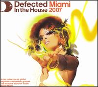 Defected in the House: Miami 2007 von Various Artists