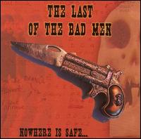 Nowhere Is Safe... von The Last of the Bad Men