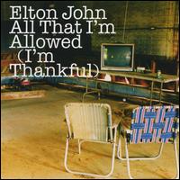 All That I'm Allowed/I'm Thankful [CD #2] von Elton John