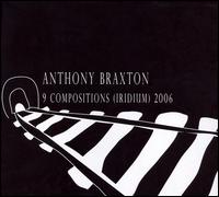 9 Compositions (Iridium) 2006 [9 CDs/1 DVD] von Anthony Braxton