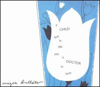 Child But in Life Yet a Doctor in Love von Magic Bullets