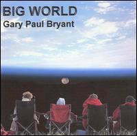 Big World von Gary Paul Bryant