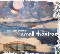 Small Theatres von Evalyn Parry