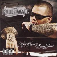 Get Money, Stay True von Paul Wall