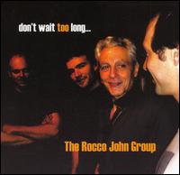 Don't Wait Too Long von The Rocco John Group