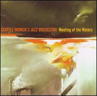 Meeting of the Waters von Seattle Women's Jazz Orchestra
