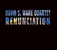 Renunciation von David S. Ware