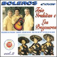 Boleros w/Los Pregoneros von Trio Irakitan
