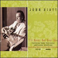 I'll Never Get Over You von John Hiatt