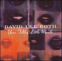Your Filthy Little Mouth von David Lee Roth