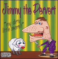 My Dirty Little Secret von Jimmy the Pervert
